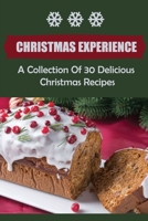 Christmas Experience: A Collection Of 30 Delicious Christmas Recipes B09JR3PWKN Book Cover