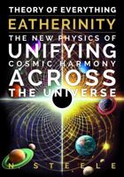 THEORY OF EVERYTHING ~ EATHERINITY: The New Physics of Unifying Cosmic Harmony Across The Universe B0DY5Z9WS4 Book Cover