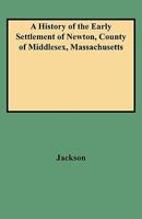 A History of the Early Settlement of Newton, County of Middlesex, Massachusetts: From 1639 to 1800 1015704867 Book Cover
