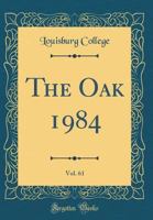 The Oak 1984, Vol. 61 (Classic Reprint) 0484498592 Book Cover