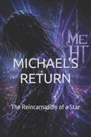 MICHAEL’S RETURN: The Reincarnation of a Star (Contemporary Fiction & Fantasy (blended with Mysticism Futurism Spiritualism)) B0GY82BG22 Book Cover