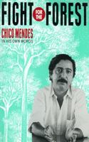 Fight for the Forest: Chico Mendes in His Own Words 0906156513 Book Cover