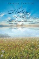 A Mother's Love: A Journey of Tragedy and Restoration 1642991074 Book Cover