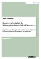 Kontroverse bezüglich der Bildungsplanreform in Baden-Württemberg: Möglichkeiten der Öffnung für das Thema der sexuellen Vielfalt und dem Abbau ... in der Gesellschaft? 3656820333 Book Cover