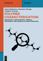 Polymer Characterization: Microscopic, Spectroscopic, Thermal, Mechanical and Nanoscale Characterization (de Gruyter Textbook) 311134536X Book Cover