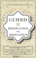 Guided Mindfulness and Meditation: All About Mindfulness and Meditation: A complete Guide, for Beginners and not, to Reach Chakras Balance and Reduce Anxiety. Techniques of Third Eye Awakening and Rei 1914109597 Book Cover