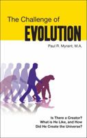 The Challenge of Evolution: Is There a Creator? What Is He Like, and How Did He Create the Universe? 1606048279 Book Cover