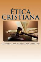 Etica Cristiana: Departamento de Educaci�n Teol�gica de la Editorial Universitaria Libertad 1535225319 Book Cover