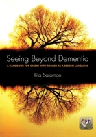 Seeing Beyond Dementia: A Handbook for Carers with English as a Second Language 1846198925 Book Cover