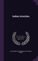 Indian Atrocities 101658492X Book Cover