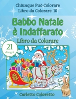Babbo Natale è Indaffarato Libro da Colorare (Chiunque Può Colorare Libro da Colorare) 1540355756 Book Cover