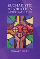 Eucharistic Adoration after Vatican II 0814644694 Book Cover