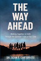 The Way Ahead: Walking Together in Faith Through the Spiritual Trials of Our Time 1646452356 Book Cover