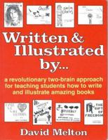 Written and Illustrated by: A Revolutionary Two-Brain Approach for Teaching Students How to Write and Illustrate Amazing Books 0933849001 Book Cover