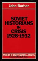 Soviet Historians in Crisis, 1928-1932 (Political Economy of Income Distribution in Developing Count) 0333281969 Book Cover