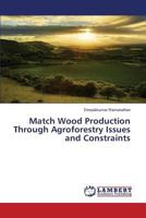 Match Wood Production Through Agroforestry Issues and Constraints 365979368X Book Cover