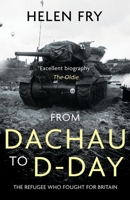 From Dachau to D-Day: The Refugee Who Fought for Britain 1839013621 Book Cover