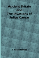 Ancient Britain and the Invasions of Julius Caesar 9366383580 Book Cover
