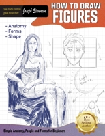 How to Draw Figures Simple Anatomy, People, & Forms for Beginners B08GLSVXT1 Book Cover