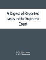 A Digest of Reported Cases in the Supreme Court, Court of Insolvency, and the Courts of Mines and Vice-Admiralty of the Colony of Victoria, From 1861 to 1885 1343759099 Book Cover