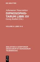 Dipnosophistarum, Vol. II: Libri VI-X (Bibliotheca scriptorum Graecorum et Romanorum Teubneriana) 3598711026 Book Cover