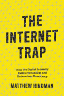 La Trampa de Internet: C�mo La Econom�a Digital Construye Monopolios Y Destruye La Democracia 0691159262 Book Cover