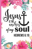 Jesus is the Anchor of My Soul Hebrews 6:19: Pretty Pink Floral Prayer Journal for Women to write in | Blank Lined Notebook for Bible Study Notes, ... Thanksgiving and Meditation | Ideal Gift 1695483030 Book Cover