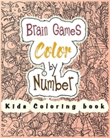 Brain Games Color by Number: Brain Games : coloring and activity book for kids ages 4-8 B08D4Y4ZXL Book Cover