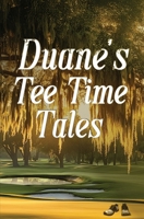 Duane's Tee Time Tales : A Historic Fairway Adventure 0974871559 Book Cover