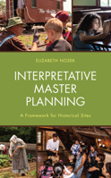 Interpretative Master Planning: A Framework for Historical Sites 1538139251 Book Cover