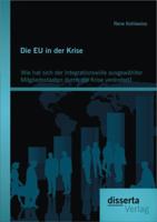 Die Eu in Der Krise: Wie Hat Sich Der Integrationswille Ausgewahlter Mitgliedsstaaten Durch Die Krise Verandert? 3954253585 Book Cover