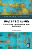 Iraq’s Divided Majority: Democratisation, Consocationalism, and In-Group Rivalry (Routledge Studies in Middle Eastern Democratization and Government) 1041323492 Book Cover