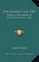 Der Junker Und Der Treue Heinrich: Ein Rittermarchen (1880) 1160436592 Book Cover