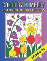 Color By Numbers Coloring Book For Kids Ages 8-12: 50+ Large Print Flowers, Birds, Animals, And Pretty Patterns Color By Number Coloring Books For Kid B0CRCYSXXH Book Cover
