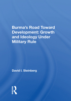 Burma's Road Toward Development: Growth and Ideology Under Military Rule 0367018861 Book Cover