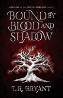 Bound by Blood and Shadow B0BT4Q1KMC Book Cover