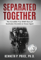 Separated Together: The Incredible True WWII Story of Soulmates Stranded an Ocean Apart 9493231089 Book Cover