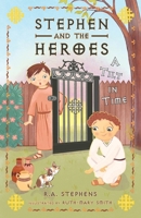 Stephen and the Heroes Book 1: A Tilt in Time 1923533053 Book Cover