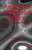 American Industrial Policy: Free or Managed Markets? 0312165927 Book Cover