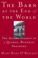 The Barn at the End of the World: The Apprenticeship of a Quaker, Buddhist Shepherd 1571312544 Book Cover