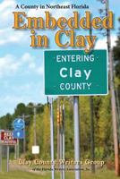 Embedded in Clay: A County in Northeast Florida 0692041982 Book Cover