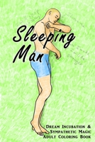 Sleeping Man: Dream Incubation & Sympathetic Magic Adult Coloring Book B08JDTP6LF Book Cover
