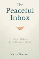 The Peaceful Inbox: Email Habits for a Cleaner Mind 9377786967 Book Cover