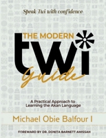 THE MODERN TWI GUIDE: ENGLISH TO TWI TRANSLATION 7663749103 Book Cover