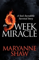 The Nine Week Miracle: A Son's Incredible Survival Story 1614483558 Book Cover