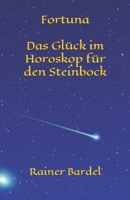 Fortuna Das Gl�ck im Horoskop f�r den Steinbock B08WZH8L3T Book Cover