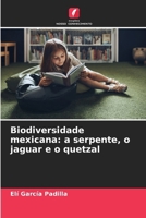 Biodiversidade mexicana: a serpente, o jaguar e o quetzal (Portuguese Edition) 6206657361 Book Cover