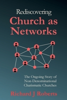 Rediscovering Church as Networks: The Ongoing Story of Non-Denominational Charismatic Churches 1838419098 Book Cover