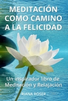 Meditación como Camino a la Felicidad: Un inspirador libro de Meditación y Relajación B08LNF3YDT Book Cover