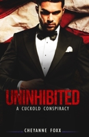 Uninhibited: A Cuckold Conspiracy B08C8R9RSC Book Cover